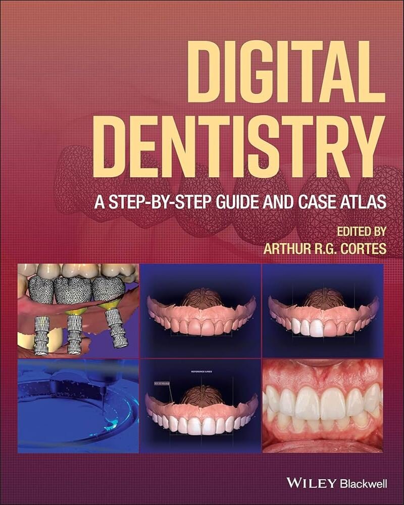Digital Dentistry: A Step-by-Step Guide and Case Atlas