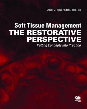 Soft Tissue Management: The Restorative Perspective: Putting Concepts into Practice